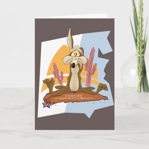 Wile E Coyote Carnivorous Seriously Card