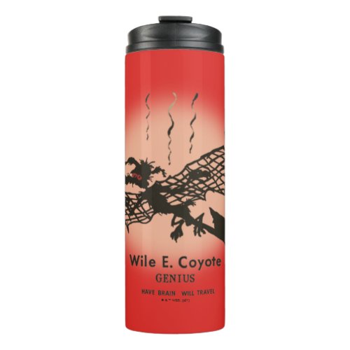 WILE E COYOTE  Genius _ Have Brain Will Travel Thermal Tumbler