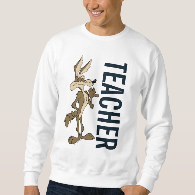 WILE E. COYOTE™ Teacher Sweatshirt (Front)