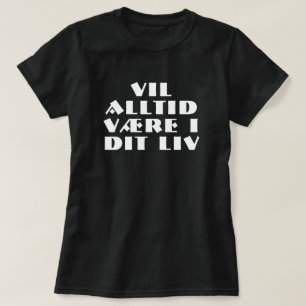 will always be in your life in Norwegian black T-Shirt