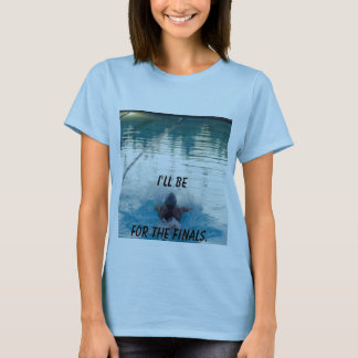 will be back for finals T-Shirt