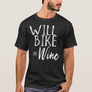 Will Bike For Wine Funny Cyclist Spin Class Rider T-Shirt