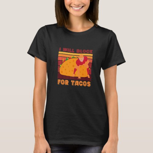 Will Block For Tacos Football Player Costume Desig T_Shirt
