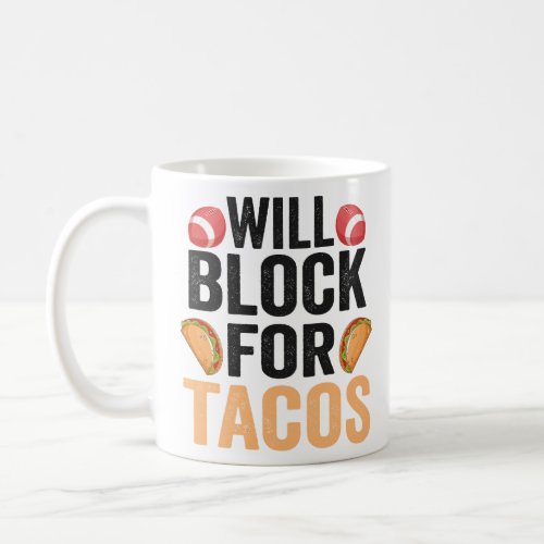 Will Block For Tacos Funny Rugby Footall Player  Coffee Mug