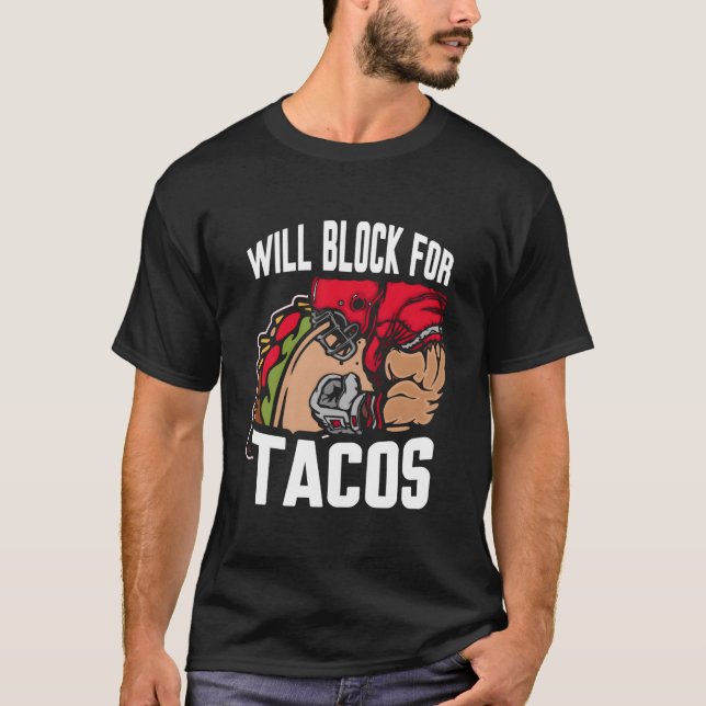 Will Block For Tacos T-Shirt (Front)
