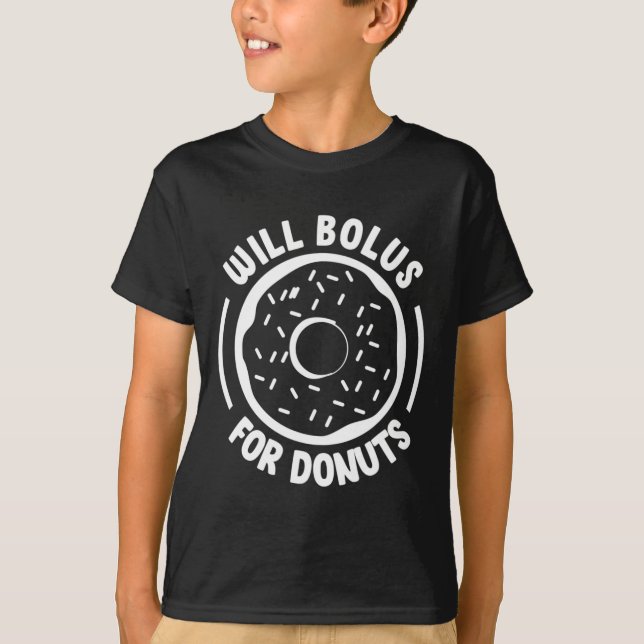 Will Bolus For Donuts Fun Diabetes Awareness Diabe T-Shirt (Front)