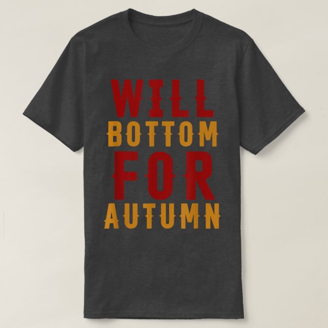 Will Bottom For Autumn Apparel Fall Season Hallowe T-Shirt (Design Front)