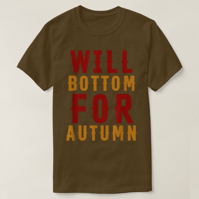 Will Bottom For Autumn Apparel Fall Season Hallowe T-Shirt (Design Front)