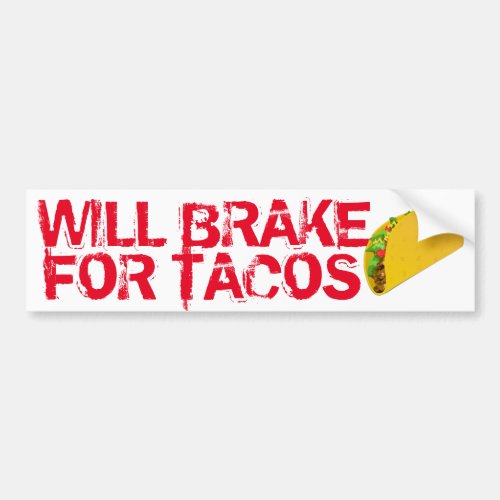 Will Brake For Tacos Fun Bumper Sticker