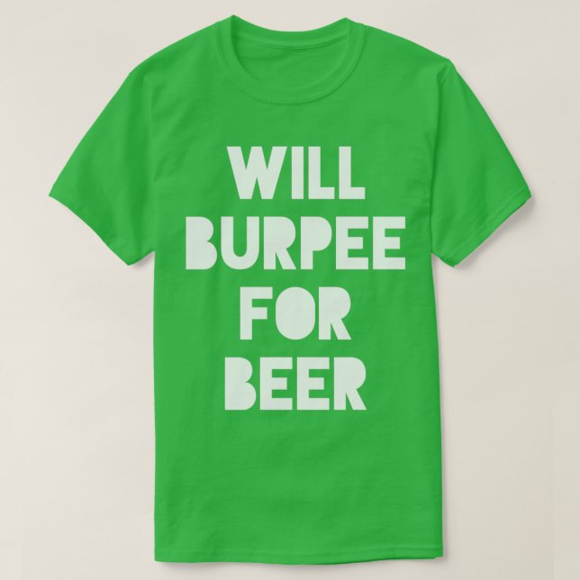 Will Burpee For Beer Fun Fitness Gym Workout  T-Shirt (Design Front)