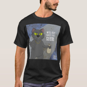 Will Buy Birds For Seeds T-Shirt