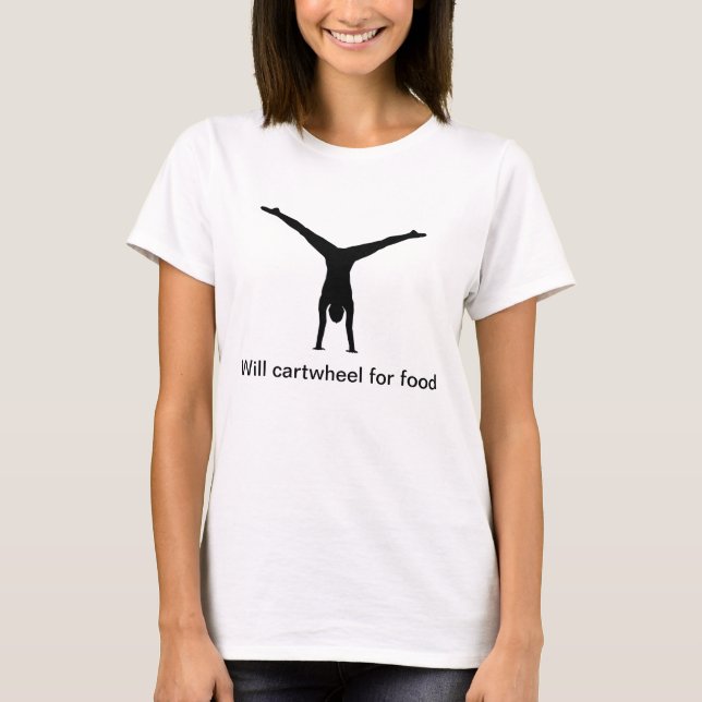 Will cartwheel for food T-Shirt (Front)