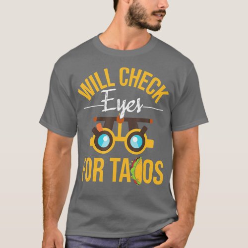 Will Check Eyes For acos  Optometrist Optometry Ey T_Shirt