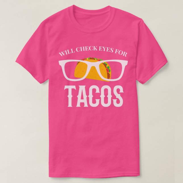 Will Check Eyes For Tacos 1 T-Shirt (Design Front)