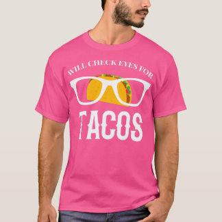 Will Check Eyes For Tacos 1 T-Shirt