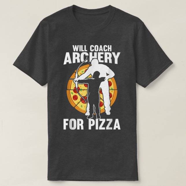 Will Coach Archery For Pizza - Bow Arrow Archery C T-Shirt (Design Front)