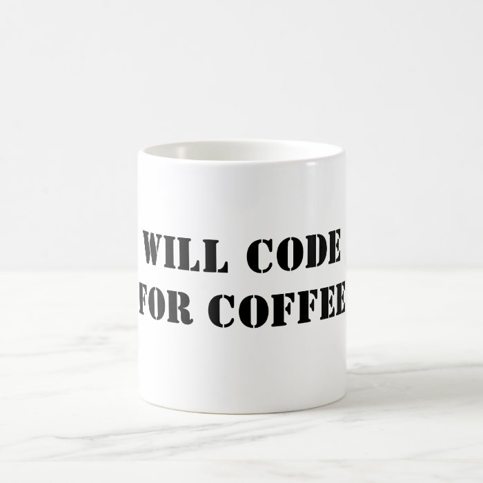 Will code for coffee mug