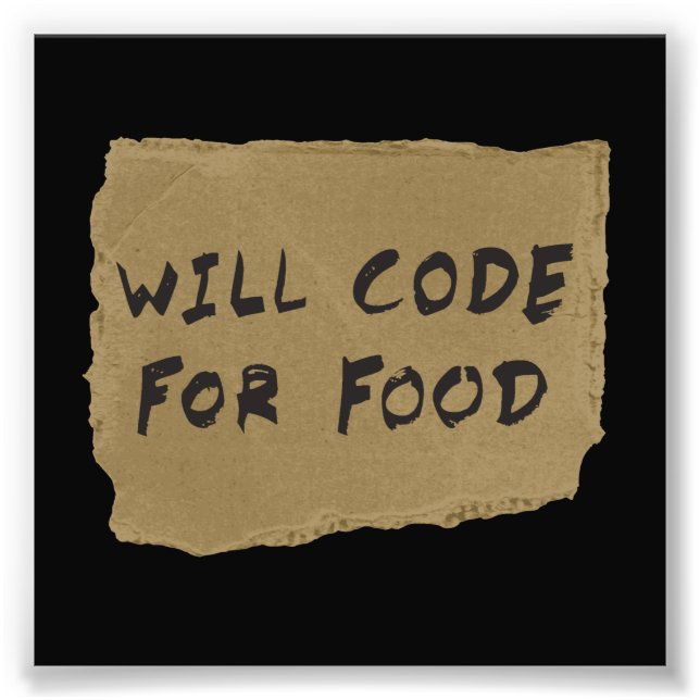 Will Code For Food Photo Print (Front)