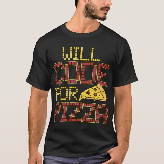 Will Code For Pizza Funny Computer Coding Pizza Lo T-Shirt (Front)