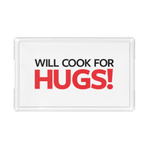 Will Cook for Hugs Acrylic Tray