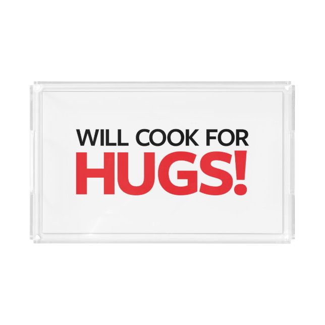 Will Cook for Hugs Acrylic Tray (Front)
