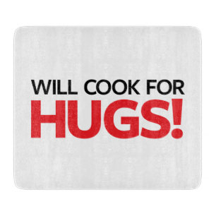 Will Cook for Hugs Cutting Board