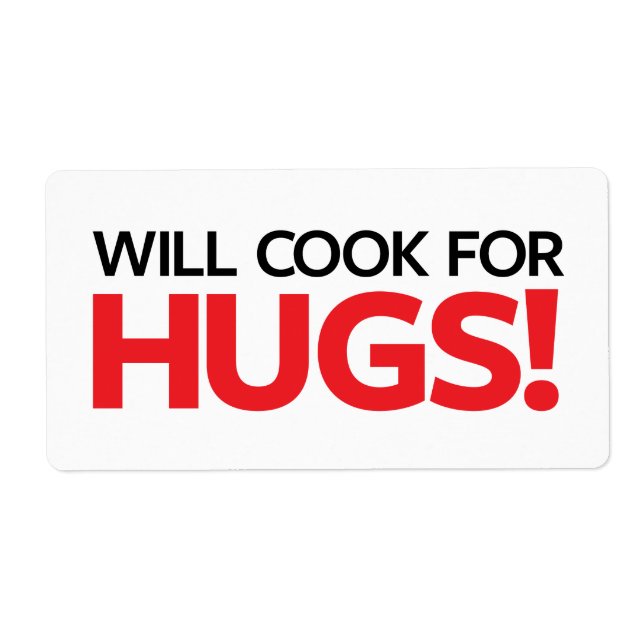 Will Cook for Hugs Label (Front)