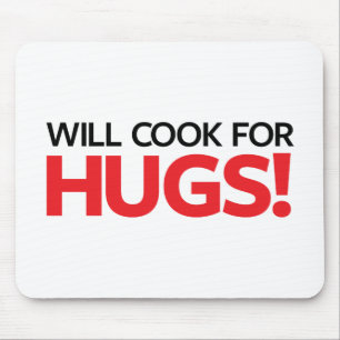 Will Cook for Hugs Mouse Pad