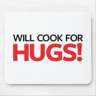 Will Cook for Hugs Mouse Pad