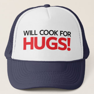 Will Cook for Hugs Trucker Hat