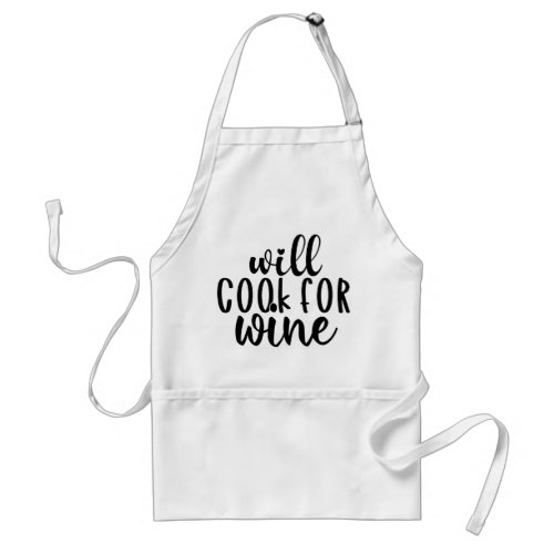 Will Cook For Wine  Funny Drinking Humor Quote Adult Apron