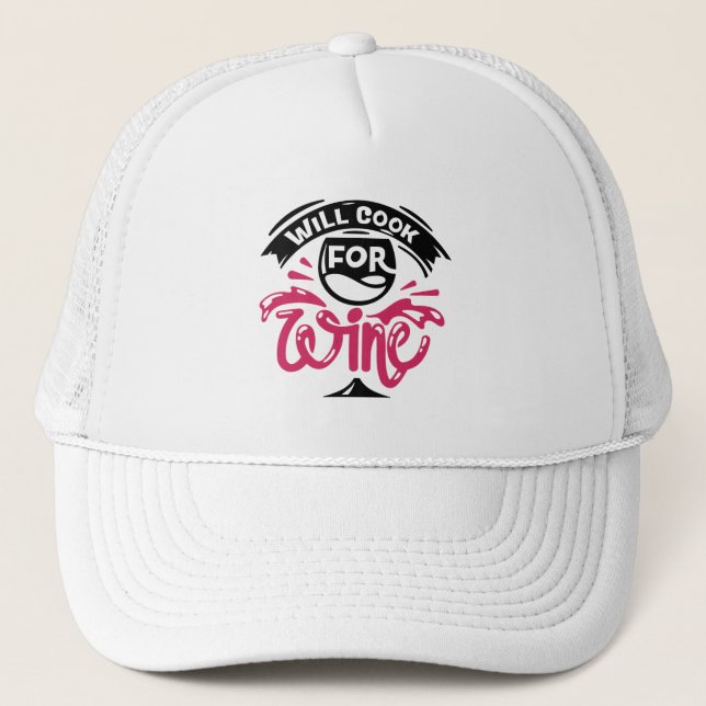 Will Cook For Wine Trucker Hat (Front)