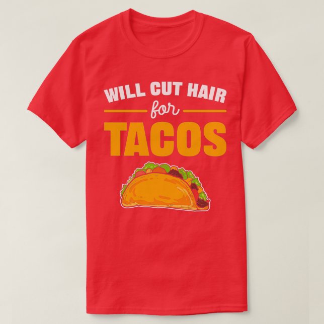 Will Cut Hair For Tacos Barber Gift For Haidresser T-Shirt (Design Front)