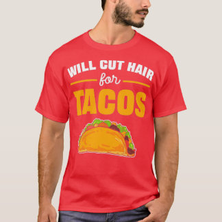 Will Cut Hair For Tacos Barber Gift For Haidresser T-Shirt