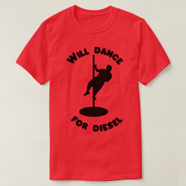 Will Dance for Diesel T-Shirt (Design Front)