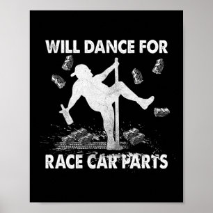 Will Dancing For Race Car Parts Dirt Track Racing  Poster