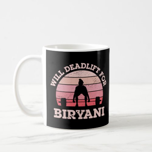 Will Deadlift for Biryani Food Girlfriend Foodie F Coffee Mug