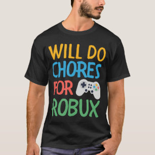 Will Do Chores for Gamer Bucks Gaming Video Game P T-Shirt