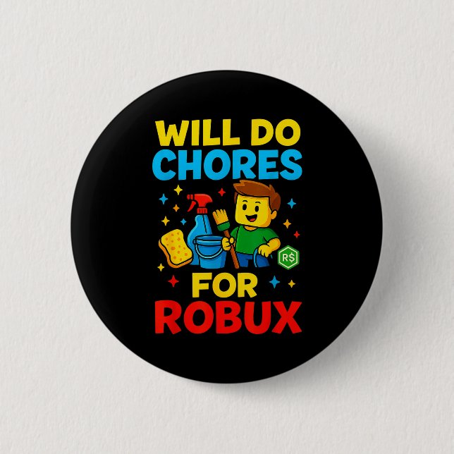 Will Do Chores For Robux Funny Gamer  Button (Front)