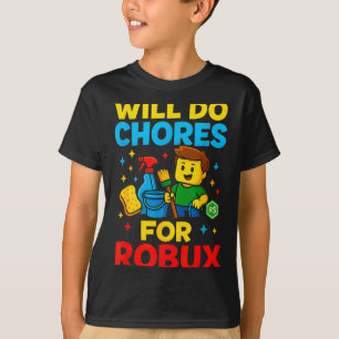 Will Do Chores For Robux Funny Gamer  T-Shirt