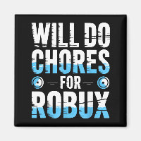 Will Do Chores For Robux Funny Gamer Video Game No
