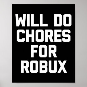 Will Do Chores For Robux - Funny Gaming Video Game Poster