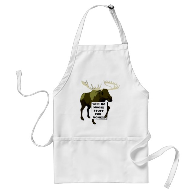 Will Do Moose Stuff For Money Adult Apron (Front)