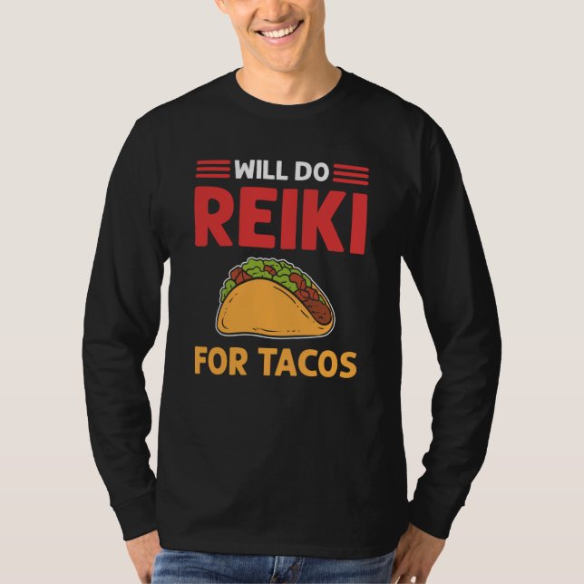Will Do Reiki For Tacos Lightworker Reiki Practiti T-Shirt (Front)