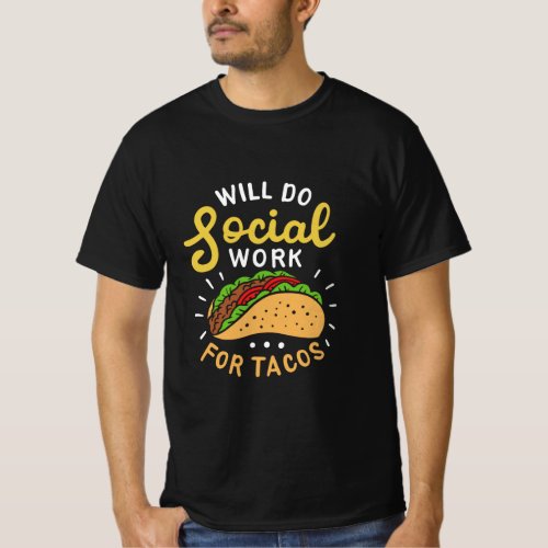 Will Do Social Work For Tacos Nursing Home Social  T_Shirt