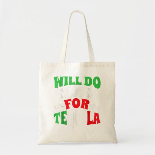 Will Do Taxes For Tequila Cinco De Mayo Design Cla Tote Bag