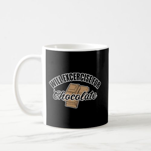 Will Exercise For Chocolate Hobby Saying Coffee Mug