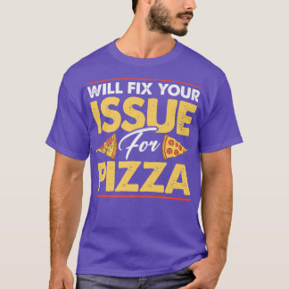 Will Fi Your Issue For Pizza Eating Pizza Italian T-Shirt