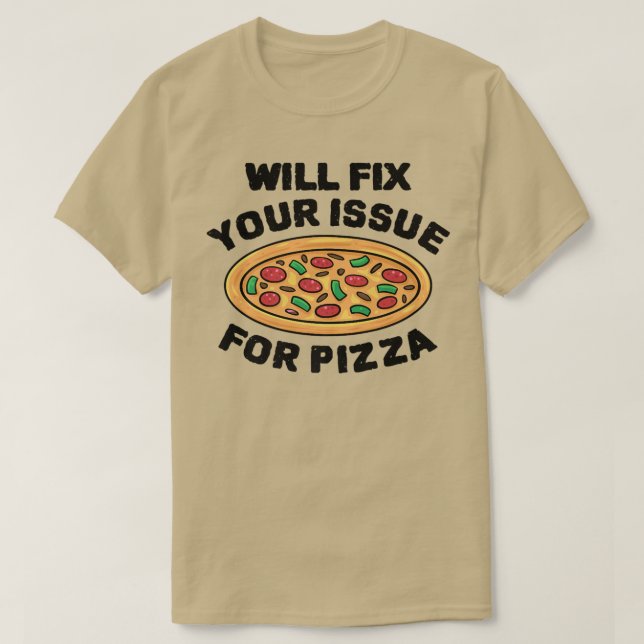 Will Fi Your Issue For Pizza Eating Pizza Italian  T-Shirt (Design Front)