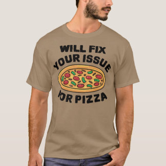 Will Fi Your Issue For Pizza Eating Pizza Italian T-Shirt